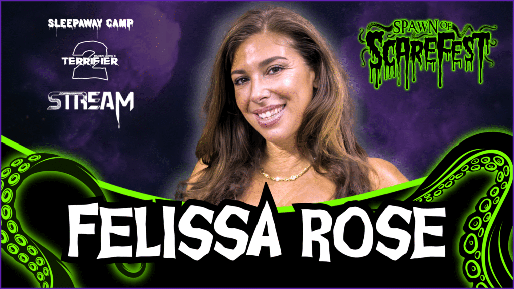 Promotional graphic for Spawn of ScareFest featuring actress Felissa Rose smiling against a purple smoky background. Her name, “FELISSA ROSE,” appears in large white horror-style lettering across the bottom over black and neon green tentacle graphics. In the upper left corner are the titles Sleepaway Camp, Terrifier 2, and Stream. The Spawn of ScareFest logo in dripping neon green font appears in the upper right corner.