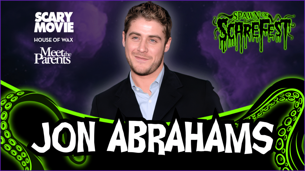 Promotional graphic for Spawn of ScareFest featuring actor Jon Abrahams against a purple smoky background. He is wearing a dark blazer over a light blue shirt and smiling slightly at the camera. His name, “JON ABRAHAMS,” appears in large white horror-style lettering across the bottom over black and neon green tentacle graphics. In the upper left corner are the titles Scary Movie, House of Wax, and Meet the Parents. The Spawn of ScareFest logo in dripping neon green font appears in the upper right corner.