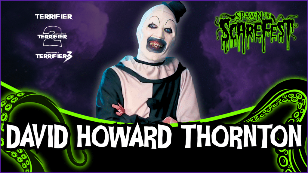 Promotional graphic for Spawn of ScareFest featuring David Howard Thornton in full Art the Clown costume from the Terrifier films. He is centered against a purple smoky background, smiling with exaggerated black-and-white clown makeup and a small black hat. The Terrifier, Terrifier 2, and Terrifier 3 logos appear on the left, and the green slime-style Spawn of ScareFest logo appears on the right. Neon green tentacles frame the bottom of the image, with bold white text across the center reading “David Howard Thornton.”