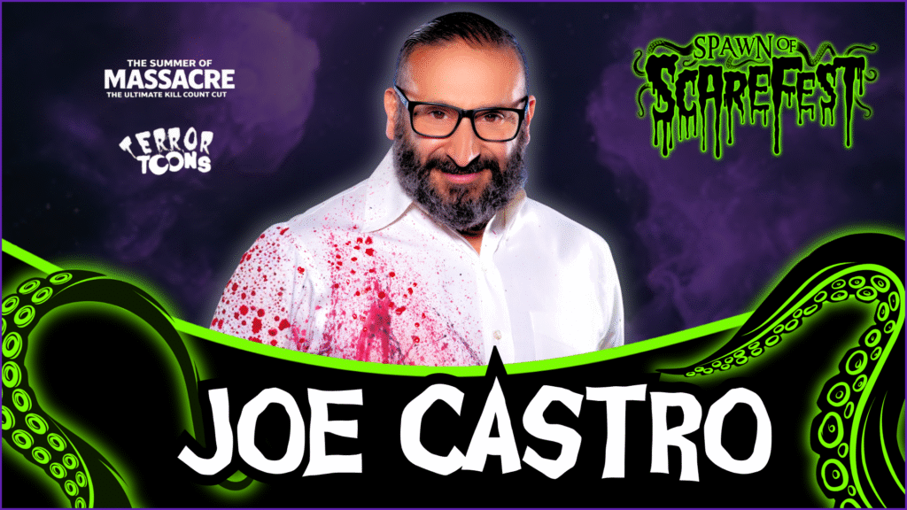 Promotional graphic for Spawn of ScareFest featuring Joe Castro. He is shown from the chest up wearing glasses and a white button up shirt, spattered with red, set against a purple smoky background. Neon green tentacle graphics frame the bottom of the image. Text reads “Joe Castro,” along with “Terror Toons” and “The Summer of Massacre.”