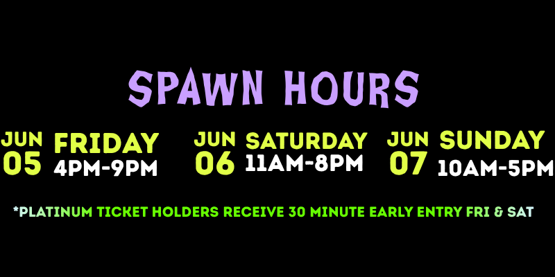 Black background with purple “Spawn Hours” header. Event hours listed: Friday June 5 from 4 PM to 9 PM, Saturday June 6 from 11 AM to 8 PM, Sunday June 7 from 10 AM to 5 PM. Note at bottom states Platinum ticket holders receive 30-minute early entry on Friday and Saturday.