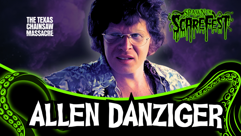Promotional graphic for Spawn of ScareFest featuring actor Allen Danziger. He is centered against a dark purple, smoky background, wearing glasses and a patterned shirt, looking toward the viewer. Neon green tentacles frame the bottom of the image around a bold banner displaying his name. Text on the left reads The Texas Chainsaw Massacre. The Spawn of ScareFest logo appears in the top right.
