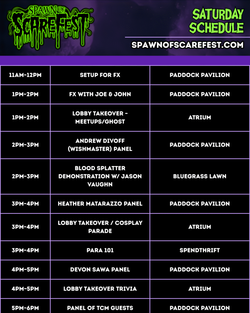 Spawn of ScareFest Saturday Schedule graphic with a purple and black horror-themed design. Events include: Setup for FX in the Paddock Pavilion from 11 AM–12 PM; FX with Joe and John in the Paddock Pavilion from 1 PM–2 PM; Lobby Takeover Meetups/Ghost in the Atrium from 1 PM–2 PM; Andrew Divoff (Wishmaster) Panel in the Paddock Pavilion from 2 PM–3 PM; Blood Splatter Demonstration with Jason Vaughn on the Bluegrass Lawn from 2 PM–3 PM; Heather Matarazzo Panel in the Paddock Pavilion from 3 PM–4 PM; Lobby Takeover Cosplay Parade in the Atrium from 3 PM–4 PM; Para 101 in Spendthrift from 3 PM–4 PM; Devon Sawa Panel in the Paddock Pavilion from 4 PM–5 PM; Lobby Takeover Trivia in the Atrium from 4 PM–5 PM; and Panel of Texas Chainsaw Massacre guests in the Paddock Pavilion from 5 PM–6 PM.